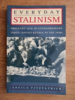 Sheila Fitzpatrick - Everyday Stalinism. Ordinary life in extraordinary times: Soviet Russia in the 1930s