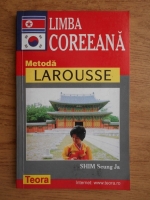 Shim Seung Ja - Limba coreeana. Metoda Larousse