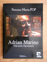 Simona-Maria Pop - Adrian Marino. Varstele devenirii