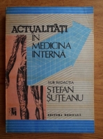 Stefan Suteanu - Actualitati in medicina interna