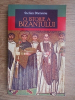 Stelian Brezeanu - O istorie a Bizantului
