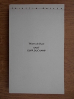 Thierry de Duve - Kant dupa Duchamp