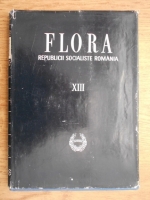 Traian Savulescu - Flora republicii socialiste Romania (volumul 13)