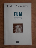 Anticariat: Tudor Alexander - Fum