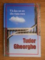 Tudor Gheorghe - Va dau un an din viata mea