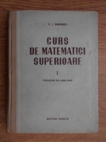 Anticariat: V. I. Smirnov - Curs de matematici superioare (volumul 1)