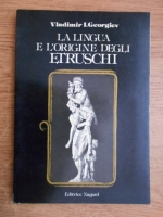 Vladimir I. Georgiev - La lingua e l'origine degli Etruschi