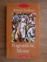 Anticariat: William Faulkner - Pogoara-te, Moise
