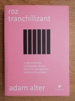 Anticariat: Adam Alter - Roz tranchilizant