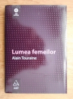 Alain Touraine - Lumea femeilor