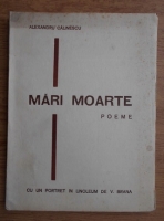 Alexandru Calinescu - Mari moarte. Poeme (1937)