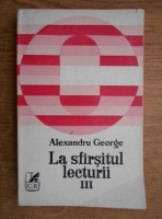 Alexandru George - La sfarsitul lecturii (volumul 3)