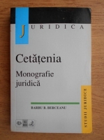 Barbu B. Berceanu - Cetatenia. Monografie juridica