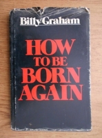 Billy Graham - How to be born again