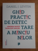 Daniel Levitin - Ghid practic de detectare a minciunilor