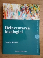 Daniel Sandru - Reinventarea ideologiei