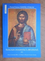 Dumitru Staniloae - Teologia dogmatica ortodoxa (volumul 2)
