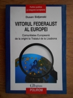 Dusan Sidjanski - Viitorul federalist al Europei