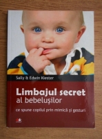 Anticariat: Edwin Kiester - Limbajul secret al bebelusilor. Ce spune copilul prin mimca si gesturi