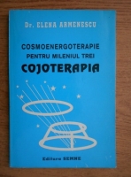 Anticariat: Elena Armenescu - Cosmoenergoterapie pentru mileniul trei. Cojoterapia