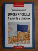 Francisco Aldecoa Luzarraga - Europa viitorului. Tratatul de la Lisabona