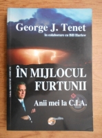 Anticariat: George J. Tenet - In mijlocul furtunii. Anii mei la C. I. A.