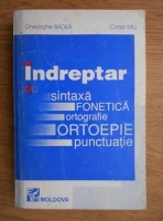 Gheorghe Badea - Indreptar de sintaxa, fonetica, ortografie, ortoepie, punctuatie