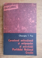Gheorghe T. Pop - Caracterul antinational si antipopular al activitatii Partidului National Crestin