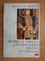 Anticariat: Henric al VIII-lea si guvernarea angliei