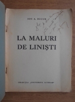 Ion A. Bucur - La maluri de linisti (cu autograful autorului, 1940)