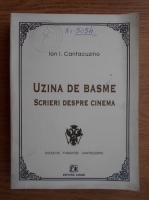 Ion I. Cantacuzino - Uzina de basme. Scrieri despre cinema
