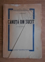 Ion Luca Caragiale - Canuta om sucit