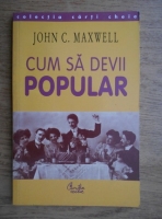 John C. Maxwell - Cum sa devii popular