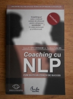 Anticariat: Joseph O Connor - Coaching cu NLP. Cum sa fii un coach de succes