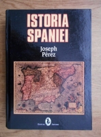 Joseph Perez - Istoria Spaniei