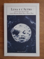 Luna e l'Altro. Testi di 50 autori e opere di 50 artisti