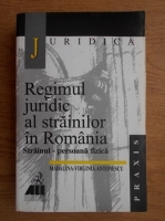 Madalina Virginia Antonescu - Regimul juridic al strainilor in Romania
