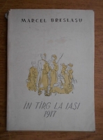 Marcel Breslasu - In targ la Iasi, 1917