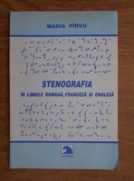 Maria Pirvu - Stenografia in limbile romana, franceza si engleza