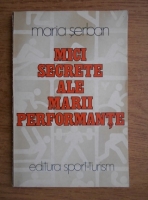 Anticariat: Maria Serban - Mici secrete ale marii performante