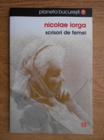 Nicolae Iorga - Scrisori de femei