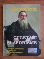 Nicolae Mares - Lev Tolstoi. Cugetari si aforisme