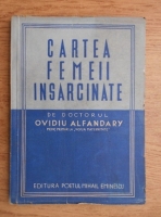 Ovidiu Alfandary - Cartea femeii insarcinate (1946)