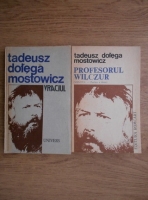Tadeusz Dolega Mostowicz - Vraciul. Profesorul Wilczur (2 volume)