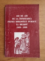 160 de ani de la infiintarea primei biblioteci publice la Brasov 1835-1995