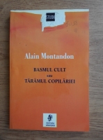 Alain Montandon - Basmul cult sau taramul copilariei