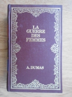 Alexandre Dumas - La guerre des femmes