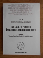 Conferinta nationala de instalatii. Instalatii pentru inceputul mileniului trei. Volumul Instalatii sanitare, incalziri, ventilatii, gaze