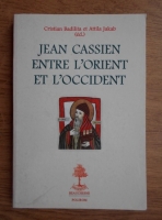 Cristian Badilita - Jean Cassien entre l'Orient et l'Occident