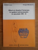 Cristian Luca - Rituri si ritualuri funerare in spatiul extracarpatic in secolele VIII-X